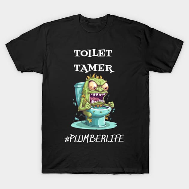 Toilet Tamer #plumberlife T-Shirt by WyldbyDesign